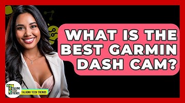 What Is The Best Garmin Dash Cam? - Talking Tech Trends