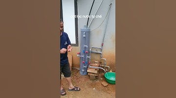 cột lọc nước giếng khoan nhiễm sắt phèn tự chế