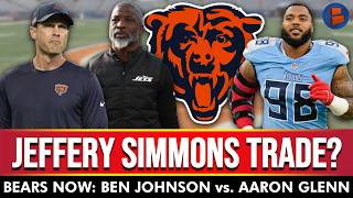Jeffery Simmons BLOCKBUSTER TRADE Ben Johnson vs. Aaron Glenn + More | Chicago Bears Rumors