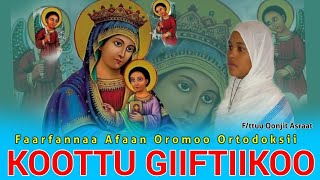 KOOTTU GIIFTIIKOO|Faarfannaa Ortodoksii Tawaahidoo|F/ttuu Qonjiit Asraat
