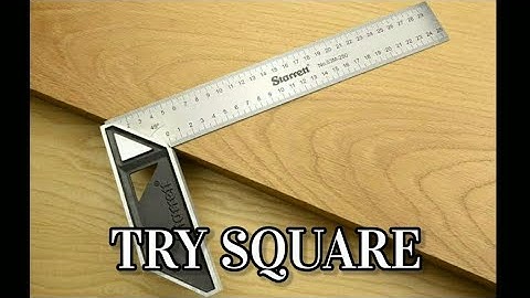 TRY SQUARE.PARTS,USES AND SPECIFICATION