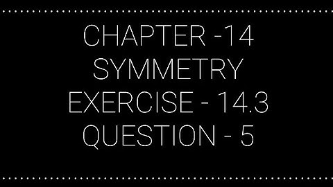 NCERT CLASS 7 CHAPTER -14 SYMMETRY EXERCISE -14.3 QUESTION - 5