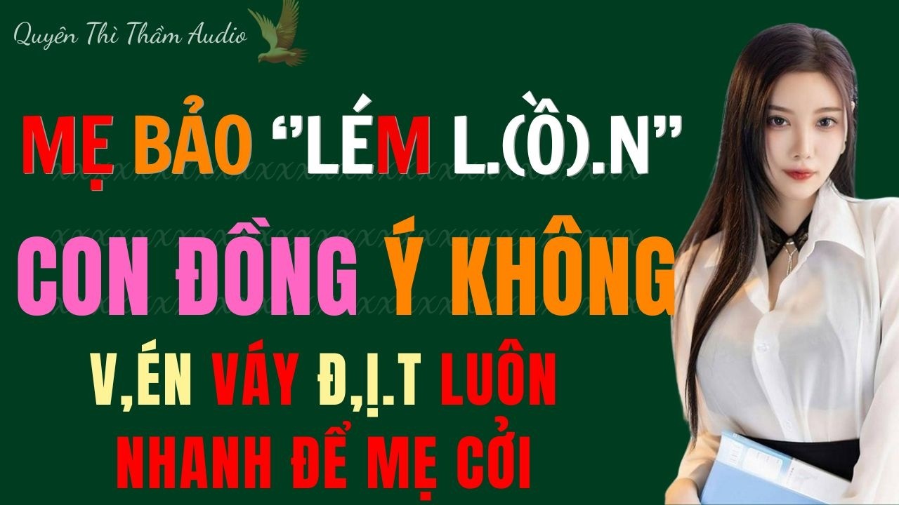 Truyện ngôn tình – Mẹ Cho Đấy Con Tính Thế Nào Sáng Hay Đêm  - Truyện Ngắn Hay #truyenaudio