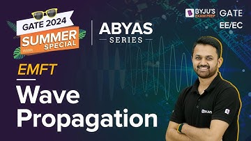 Wave Propagation | EMFT for GATE 2024 | Electrical and Electronics Engineering | BYJU