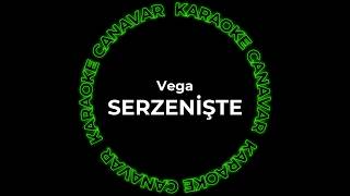 Vega - Serzenişte (Karaoke)  | Karaoke Canavar