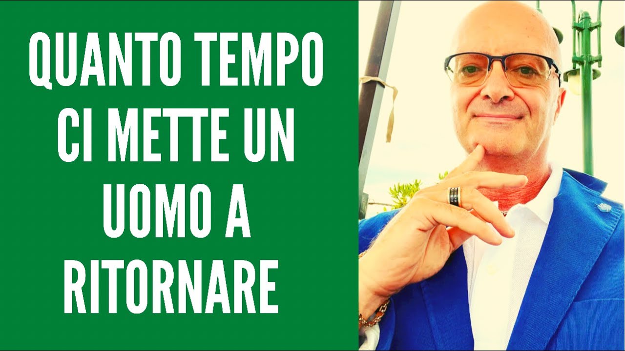 QUANTO TEMPO CI METTE UN UOMO A RITORNARE YouTube QUANTO TEMPO CI METTE UN UOMO A RITORNARE YouTube