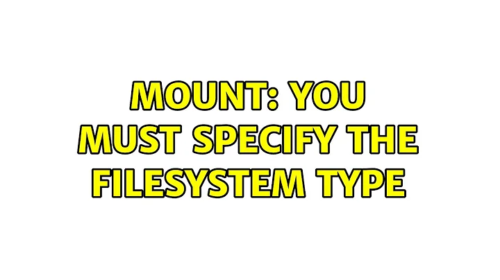 Ubuntu: mount: you must specify the filesystem type