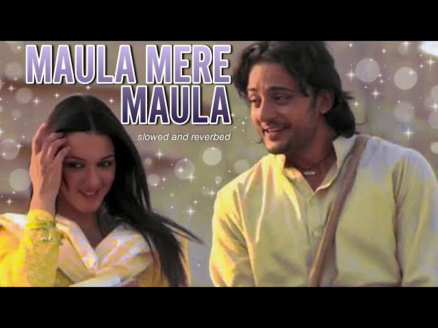 Maula mere Maula - slowed and reverb | Roop Kumar Rathod | Indian Lofi | The Ordinary Musafir