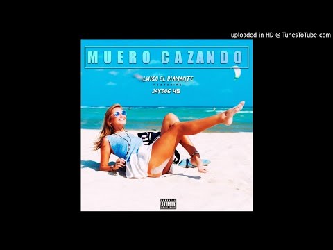 Luiso El Diamante X Jay Dog 45 -Muero Cazando (Audio) Official