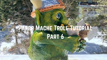 Paper Mache Troll Tutorial - Part 6