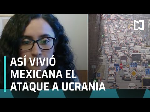 Mexicana cuenta su experiencia del ataque en Ucrania - Expreso de la Mañana