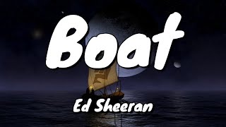 Ed Sheeran - Boat - Lyrics