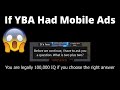 If YBA Had Mobile Ads