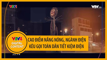 Cao điểm nắng nóng, ngành điện kêu gọi toàn dân tiết kiệm điện | VTV4