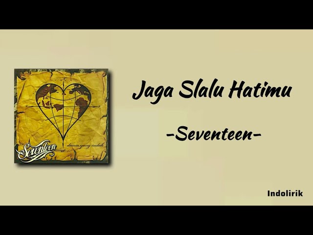 Jaga Selalu Hatimu - Seventeen | Lirik Lagu class=