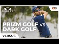 Oakley Prizm Golf vs. Dark Golf Lenses | SportRx