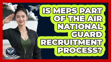 Is MEPS Part Of The Air National Guard Recruitment Process? - Air Guard Commanders