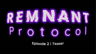 Remnant Protocol [TEASER]