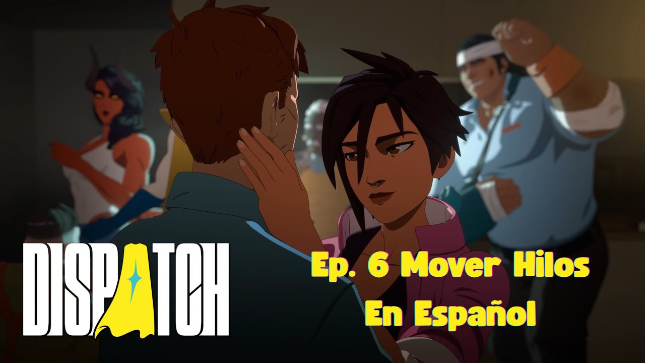 Dispatch Ep 6 Mover Hilos - En Español