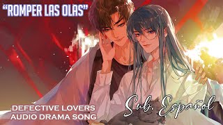 Romper las olas (破浪) [Defective Lovers -  Unsound Relationship Audio Drama END 1] || Sub Español