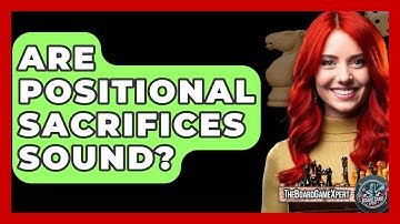 Are Positional Sacrifices Sound? - The Board Game Xpert