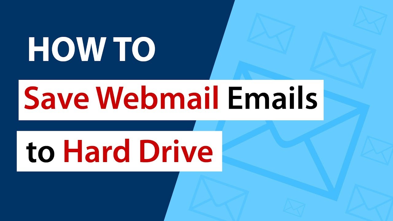 How Do I Save Emails From Webmail To My Hard Drive YouTube