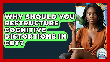 Why Should You Restructure Cognitive Distortions In CBT? - CBT Toolkit