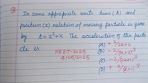 In some appropriate units time (t) and position (x) relation.. | neet 2025 physics paper solution
