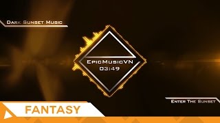 Epic Fantasy | Dark Sunset Music - Enter The Sunset - EpicMusicVN