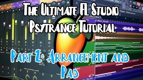 FL Studio Psytrance Tutorial: Part 2 - Pads and Arrangement