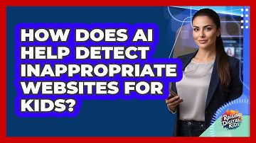 How Does AI Help Detect Inappropriate Websites For Kids? - Raising Digital Kids