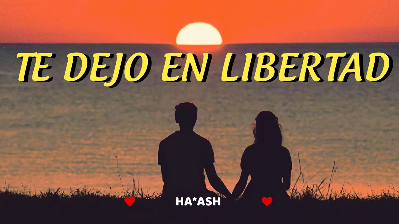 Ha*Ash — Te Dejo En Libertad [Letra] - YouTube