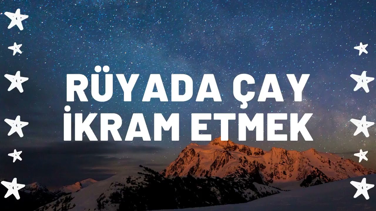 Rüyada Çay İkram Etmek Ne Anlama Gelir I Tüm Detaylar - YouTube