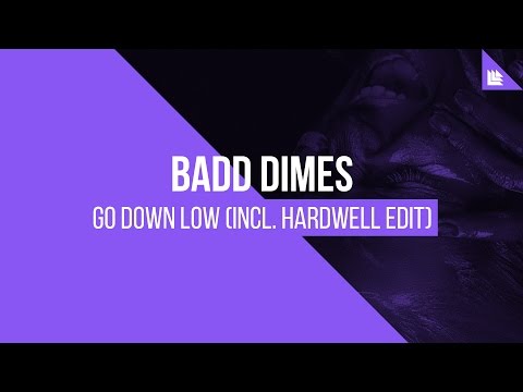 Badd Dimes - Go Down Low (Hardwell Edit)