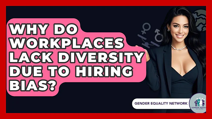 Why Do Workplaces Lack Diversity Due To Hiring Bias? - Gender Equality Network