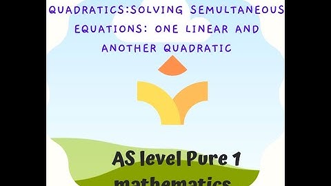 How to Solve Linear and Quadratic Simultaneous Equations | A Level Pure Maths”