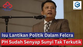 Ahmad Jazlan dilantik semula sebagai pengerusi Felcra - PH Senyap Sunyi Tiada Bangkangan