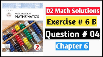 Exercise 6b Question no 4 D2 Math Oxford New Syllabus  ||Chapter 6|| D2 Solutions |O-levels Math