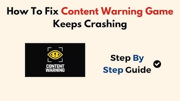 How To Fix Content Warning Game Keeps Crashing