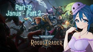 Rogue Trader - Warhammer 40k - Complete Playthrough - Part 12 - Janus Part 2