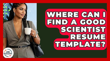 Where Can I Find A Good Scientist Resume Template? - Job Success Network