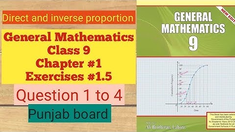 Direct And Inverse proportion Examples| General math class 9 chap 1 ex#1.5 Que 1,2,3,4 Punjab board