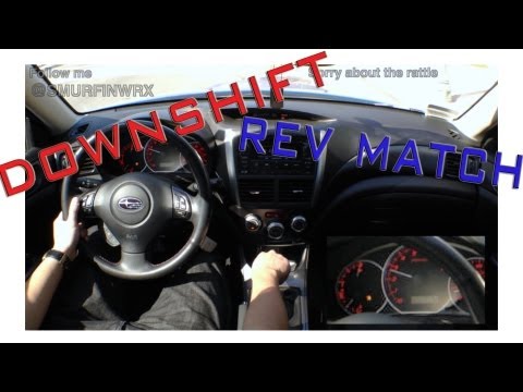 How To Downshift and Rev Match in a Manual Car Driving in a 2011 Subaru WRX