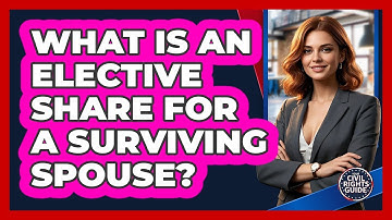 What Is An Elective Share For A Surviving Spouse? - Your Civil Rights Guide