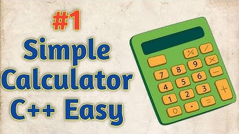 #1- Simple Calculator using C++ - Tutorial for beginners - how to make it.
