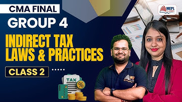 CMA Final Exams | Indirect Tax Laws & Practice - Class 2 | MEPL Classes