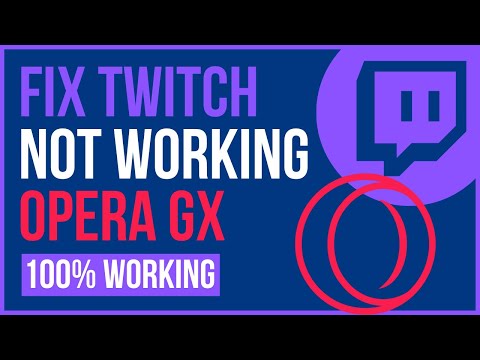 OPERA GX TWITCH NOT WORKING 2024 | Fix Twitch Not Working on Opera GX