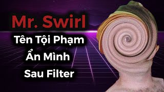 Mr. Swirl: Tên Tội Phạm Ghê Tởm Nhất Internet