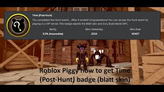Roblox Piggy how to get Time (Post-Hunt) badge (blatt skin)