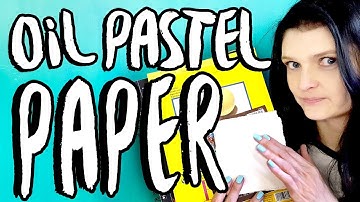 What Paper To Use With Oil Pastels ? Canvas ? Wood Panel ?